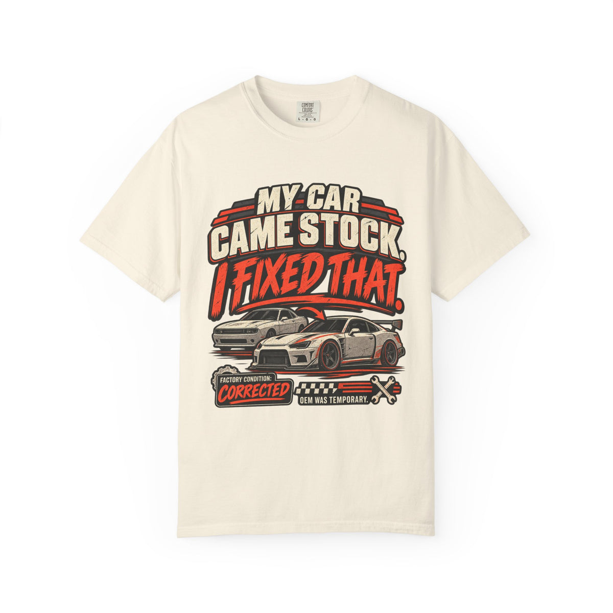 “My Car Came Stock I Fixed That” Automotive Car Life Tee