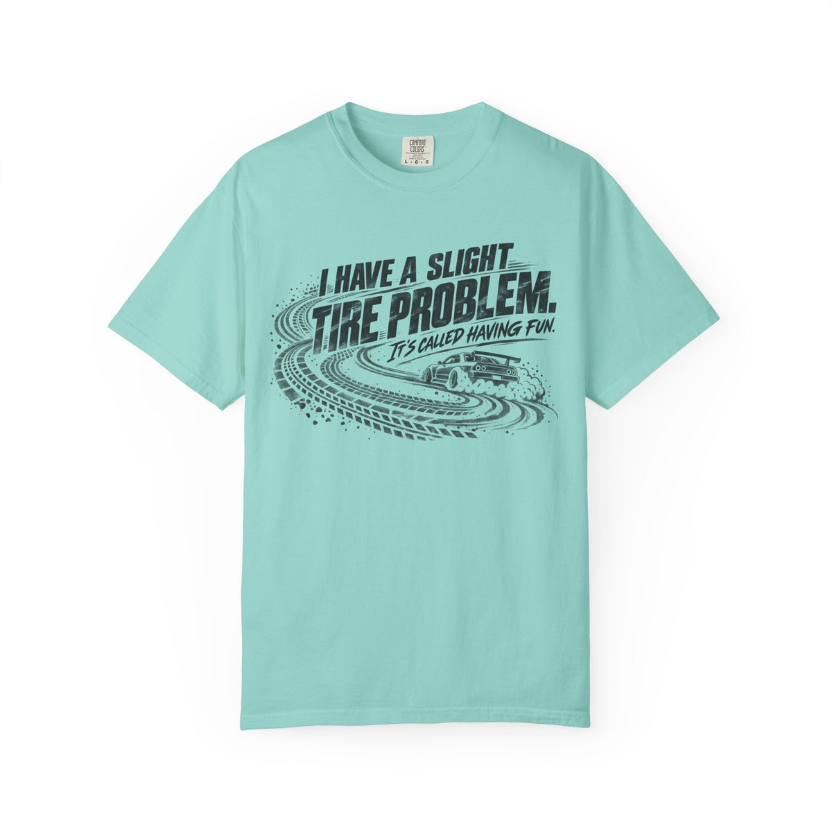 I Have a Slight Tire Problem Funny Racing T-Shirt