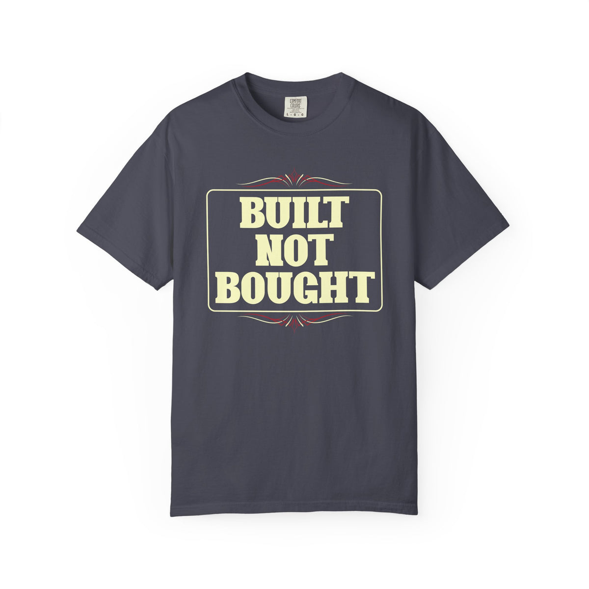 BUILT NOT BOUGHT Graphic Tee