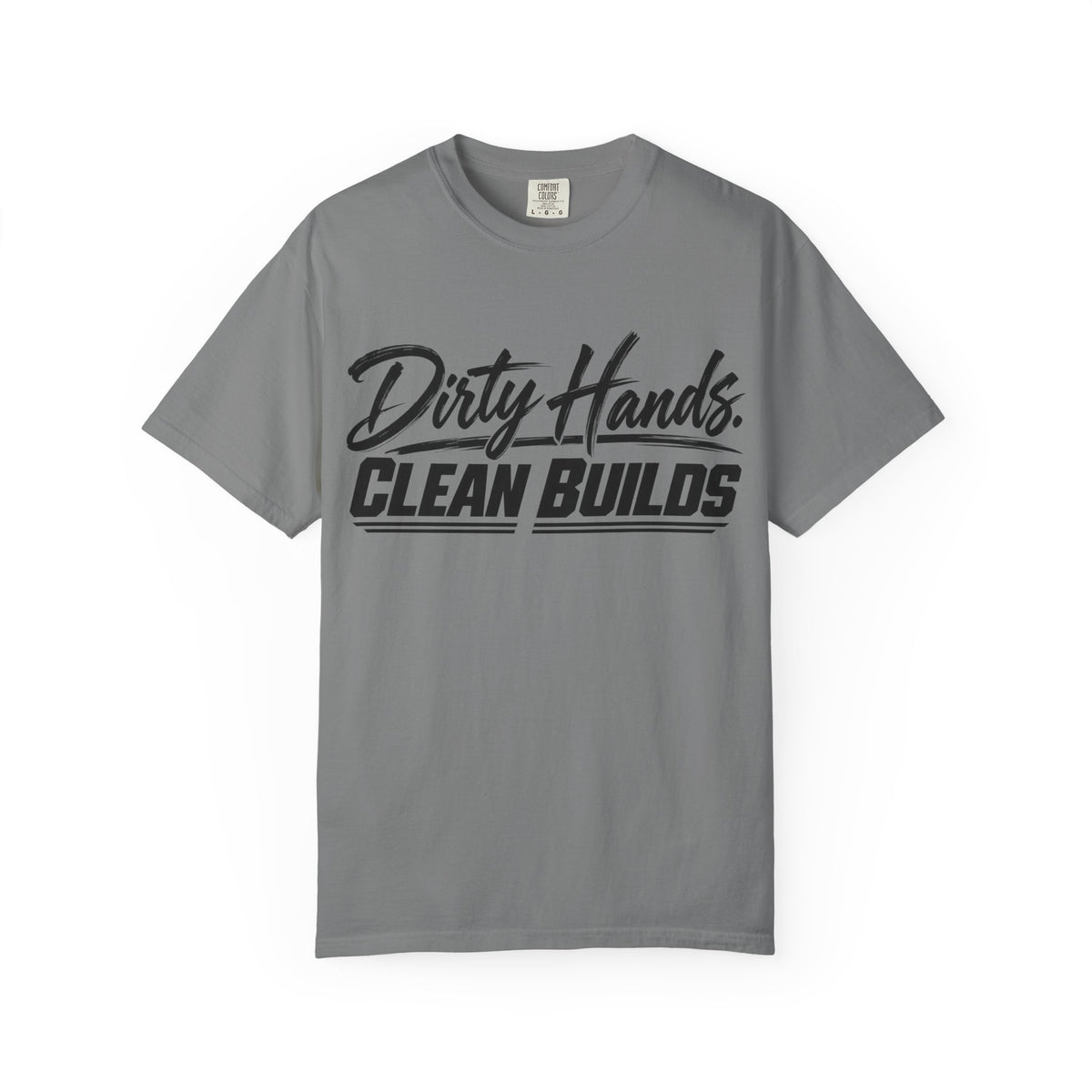 "Dirty Hands Clean Builds" T-Shirt