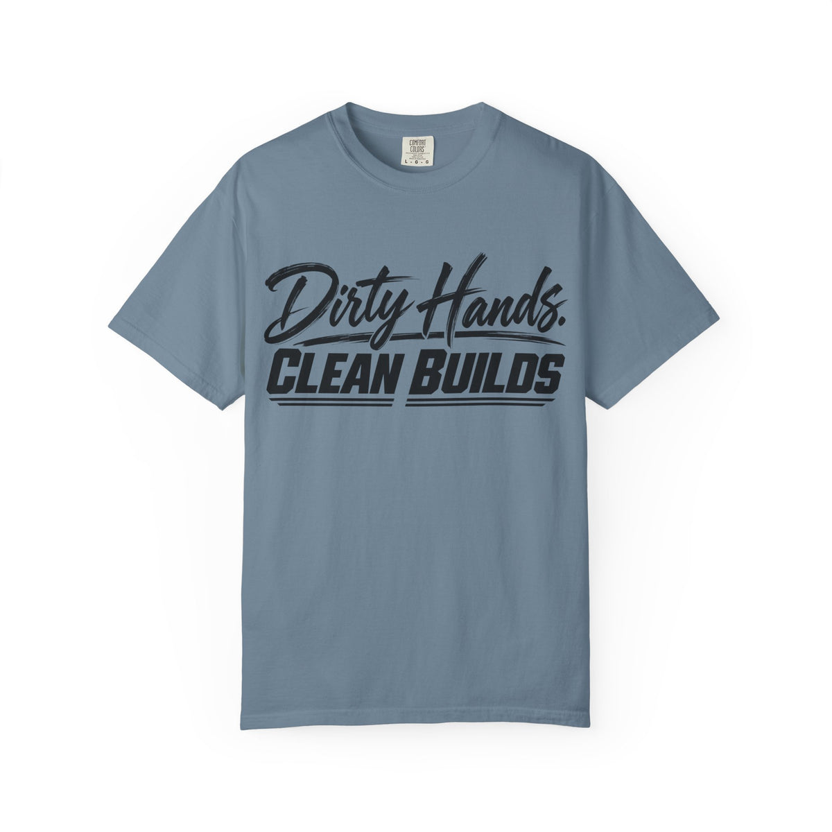 "Dirty Hands Clean Builds" T-Shirt