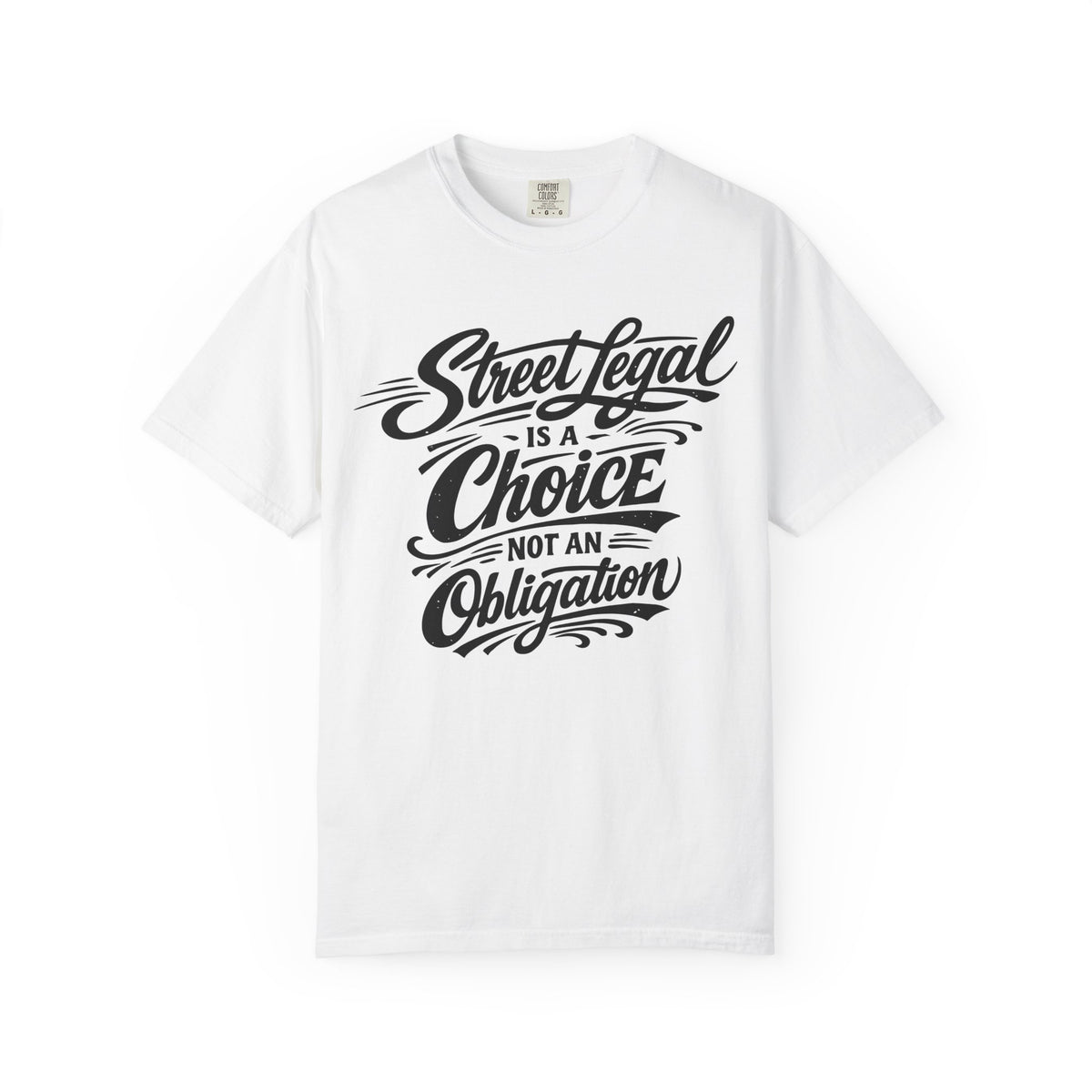 Street Legal Is a Choice T-Shirt — Graphic Car Culture Tee