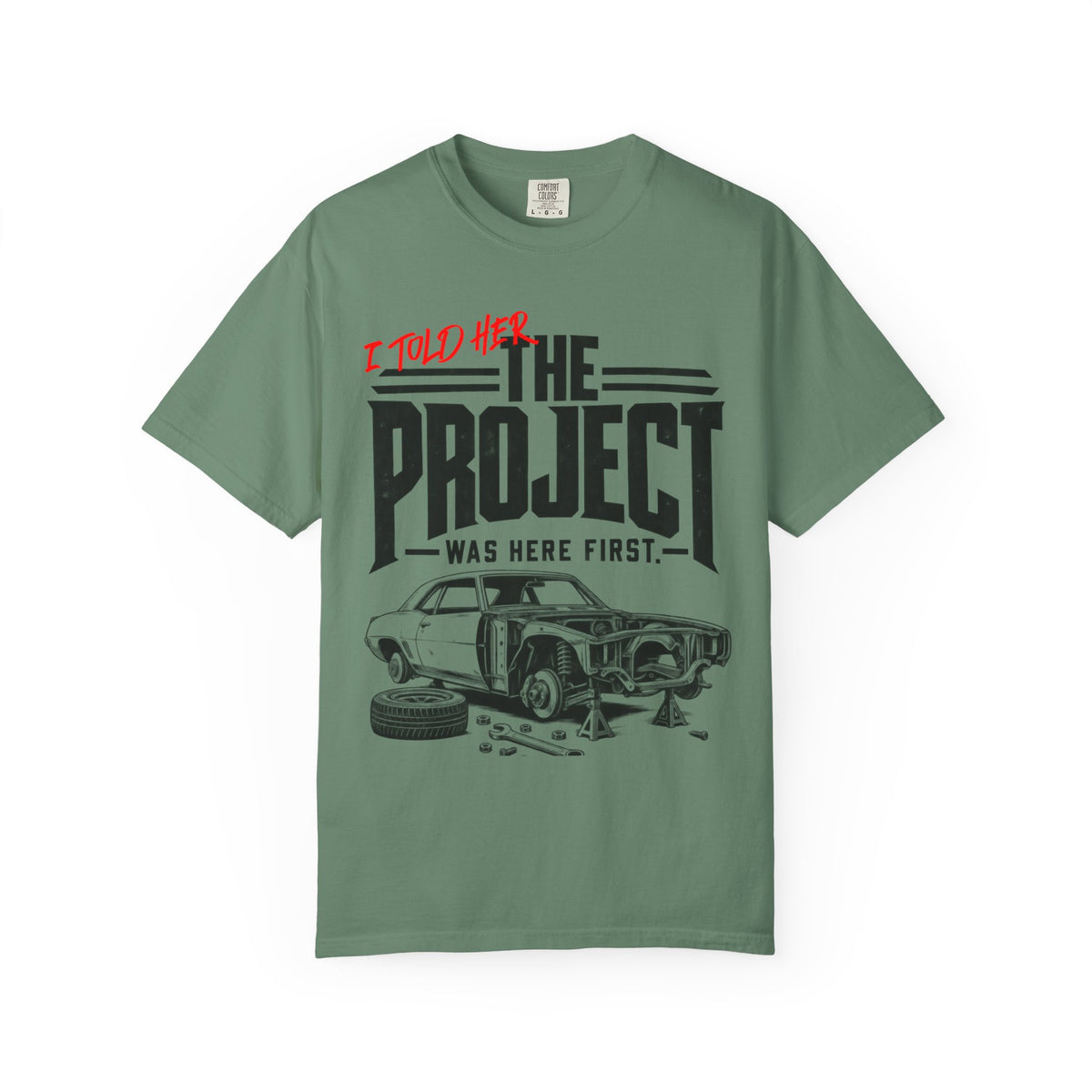" I Told Her The Project Was Here First"  Vintage Car Culture Tee