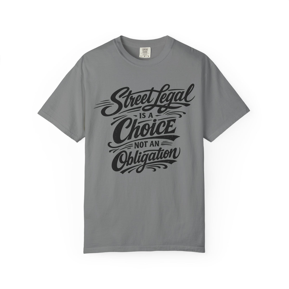 Street Legal Is a Choice T-Shirt — Graphic Car Culture Tee