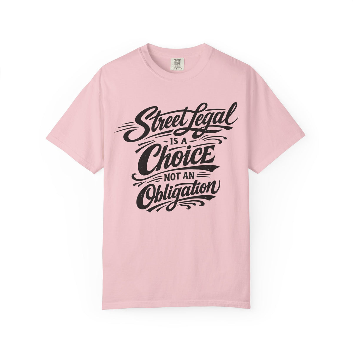 Street Legal Is a Choice T-Shirt — Graphic Car Culture Tee