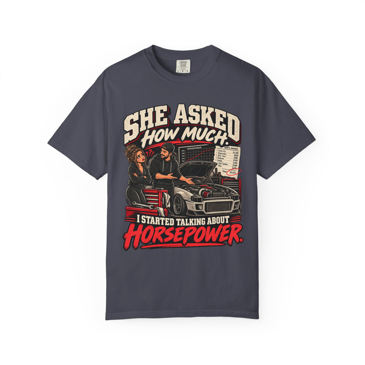 She Asked How Much Horsepower - Graphic Funny Relationship Car life T-Shirt