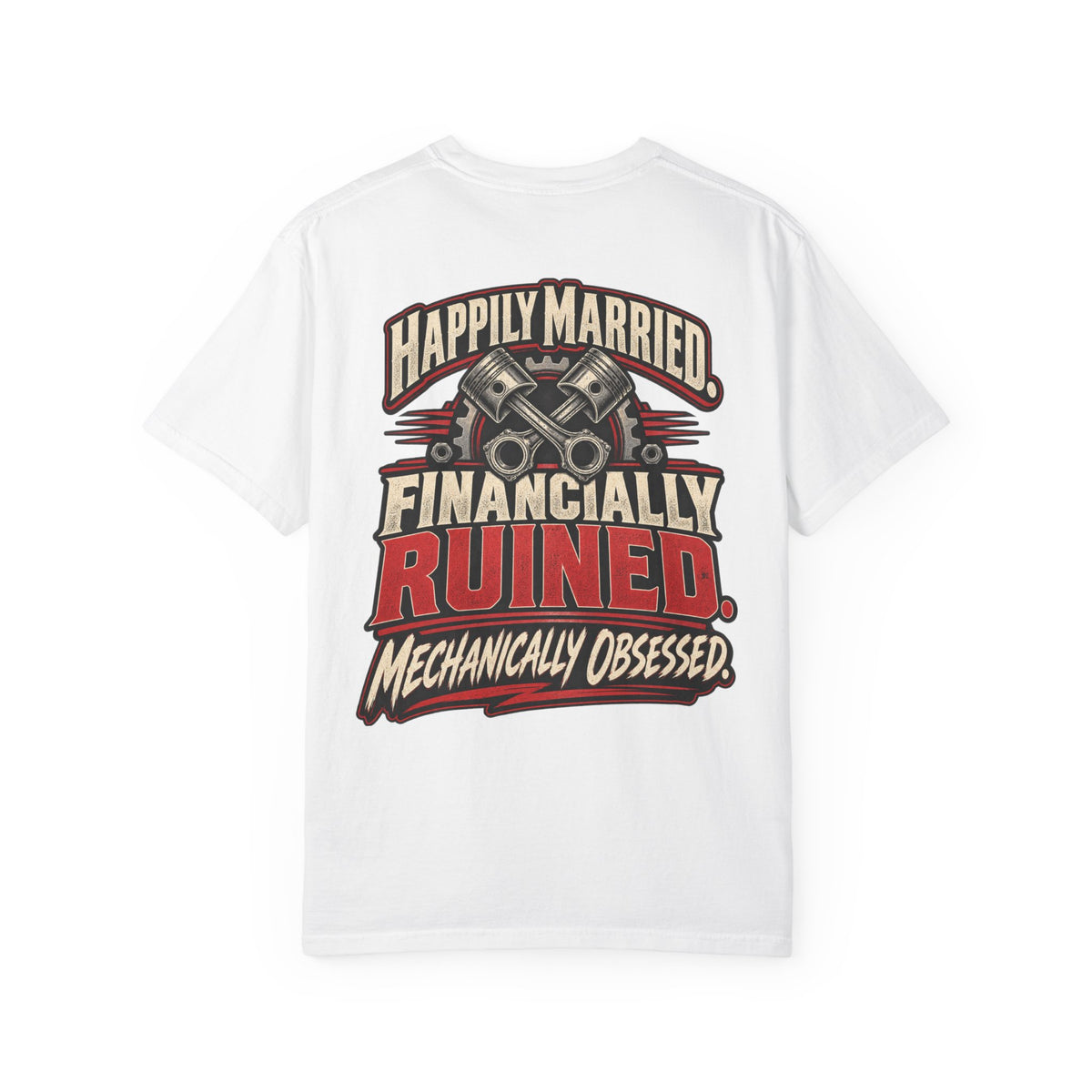 "Happily Married, Financially Ruined Mechanic" Funny Car T-Shirt