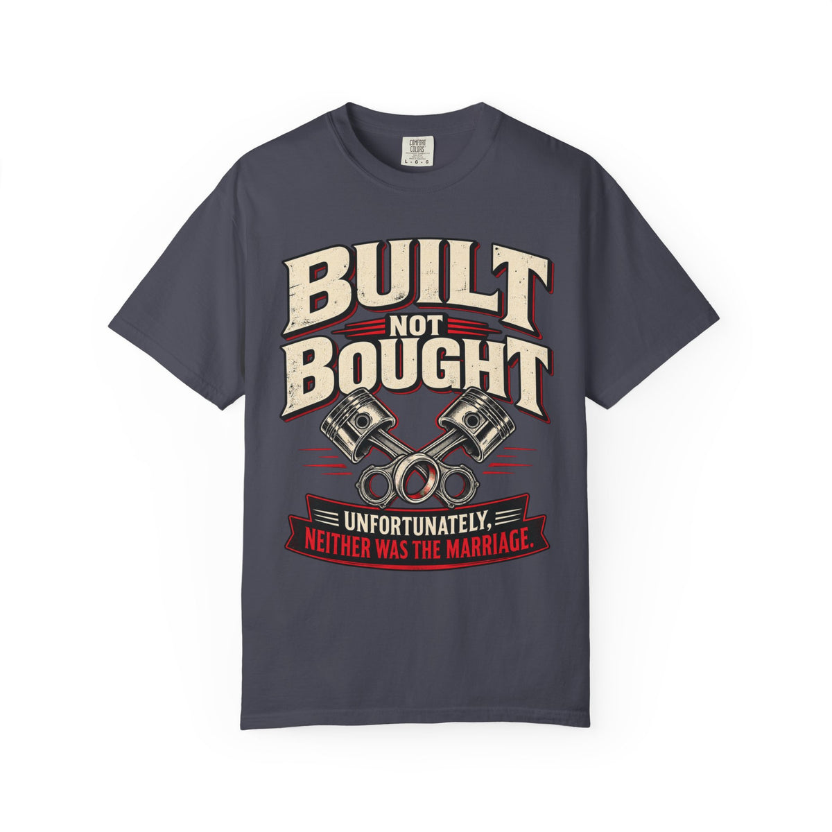 "Built Not Bought, Unfortunately Neither Was the Marriage" Mechanic Humor Tee