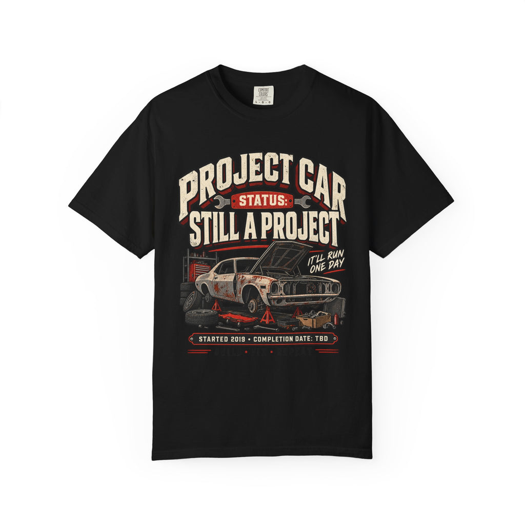 Project Car "Still a Project" Funny Car Life T-Shirt