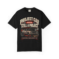 Project Car "Still a Project" Funny Car Life T-Shirt