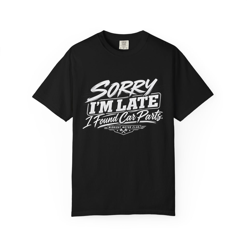 Sorry I'm Late I Found Car Parts T-Shirt — Funny Automotive Tee for Car Lovers