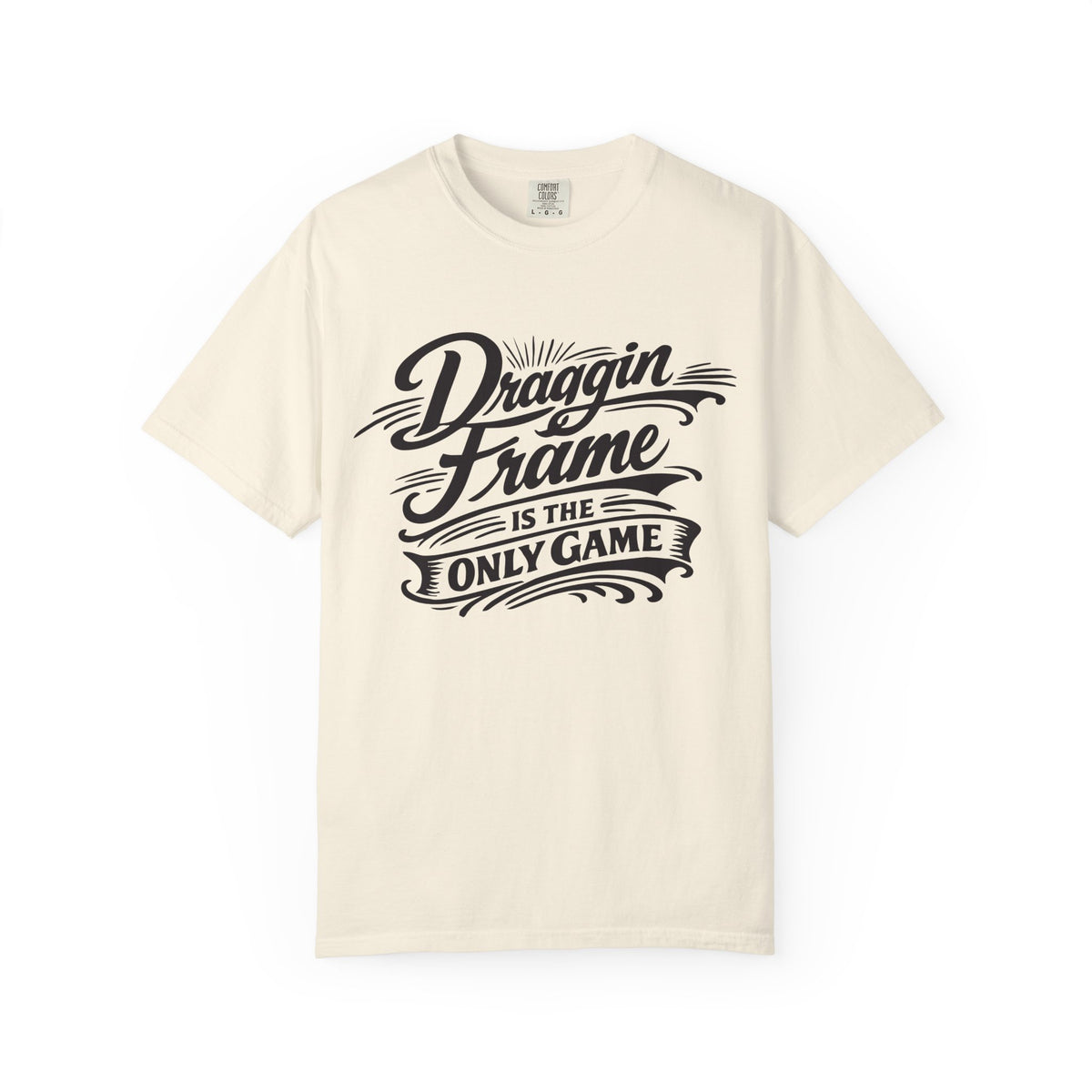 Draggin' Frame Is The Only Game T-Shirt — Retro Script Graphic Tee for Auto Enthusiasts