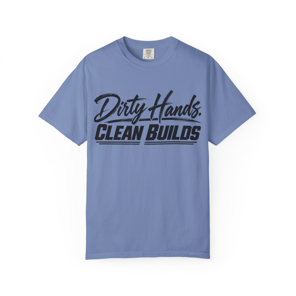 "Dirty Hands Clean Builds" T-Shirt