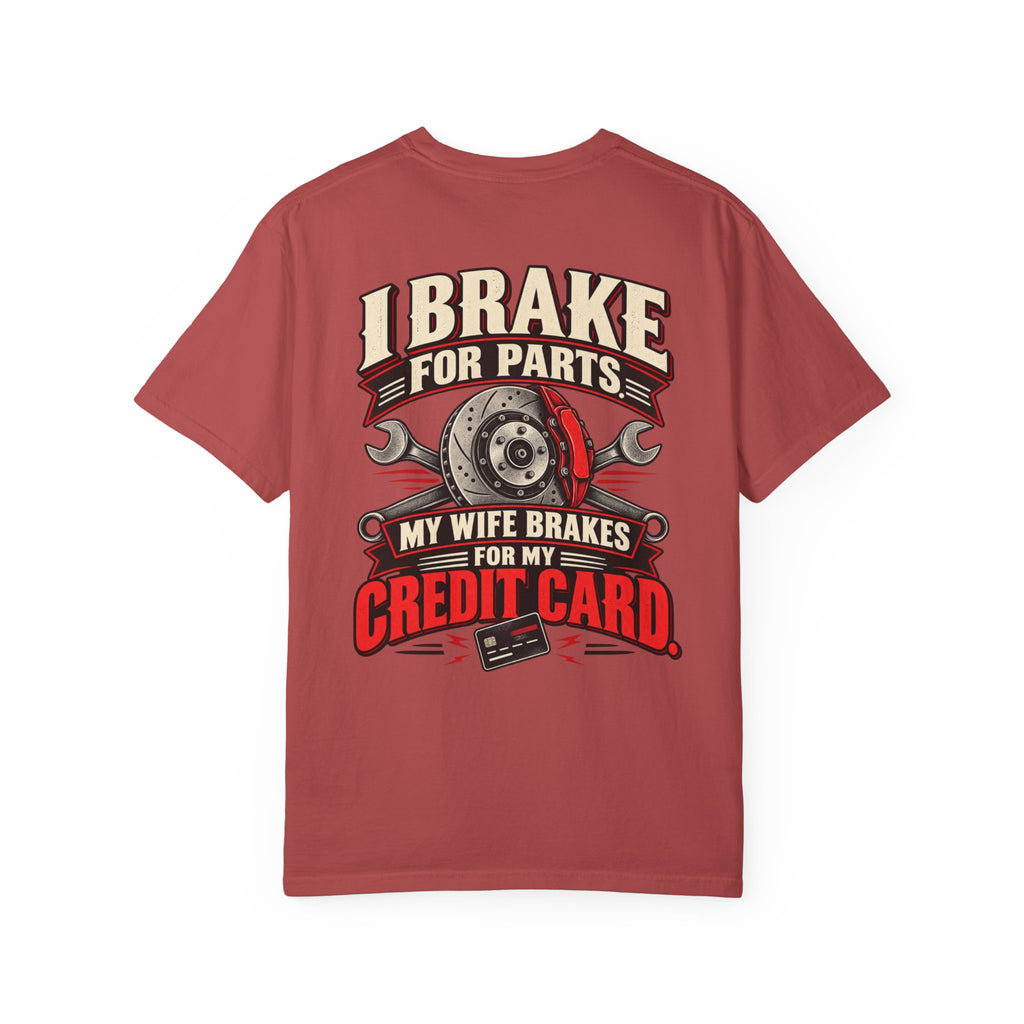 "I Brake for Parts, My Wife Brakes for My Credit Card" Funny Car Life Tee