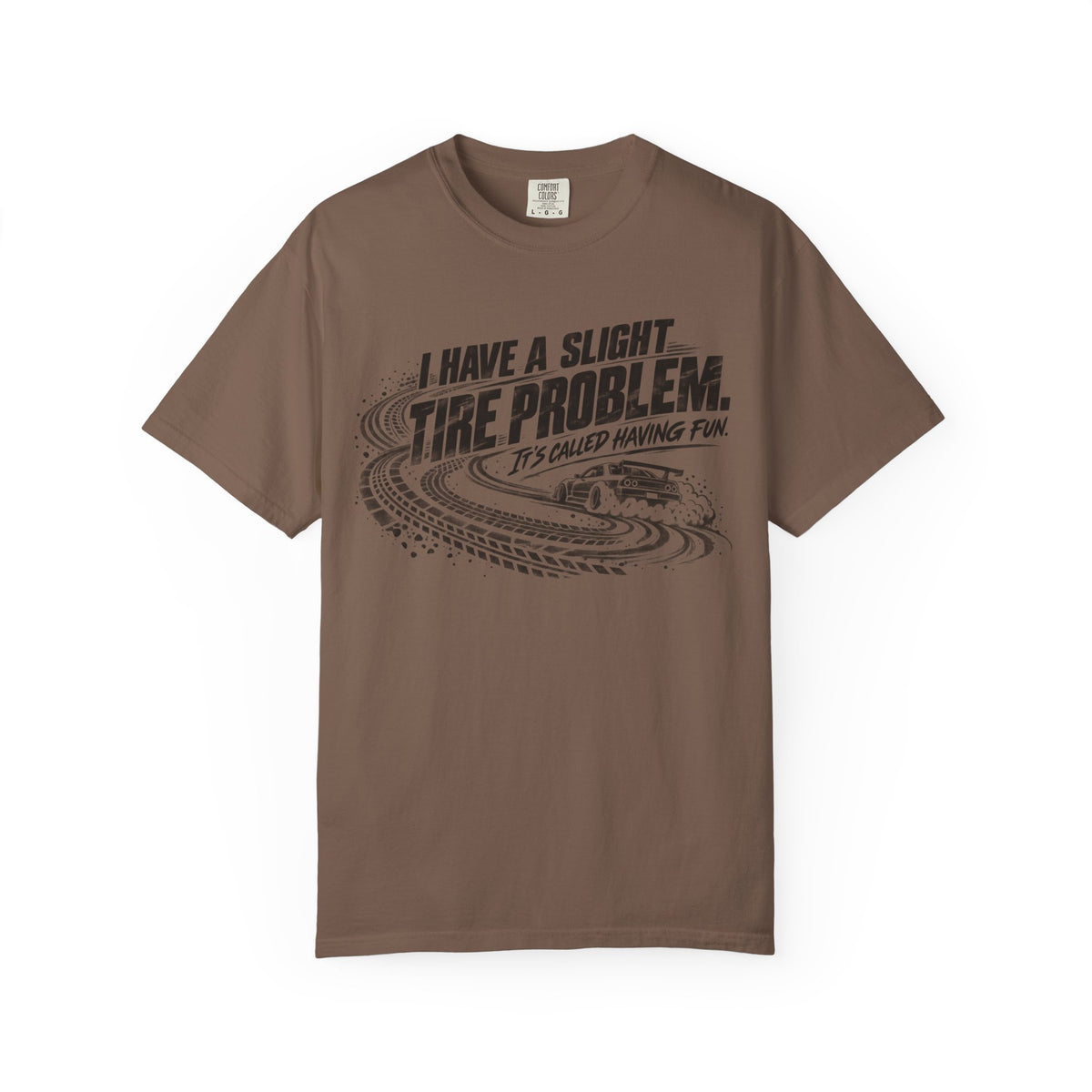 I Have a Slight Tire Problem Funny Racing T-Shirt