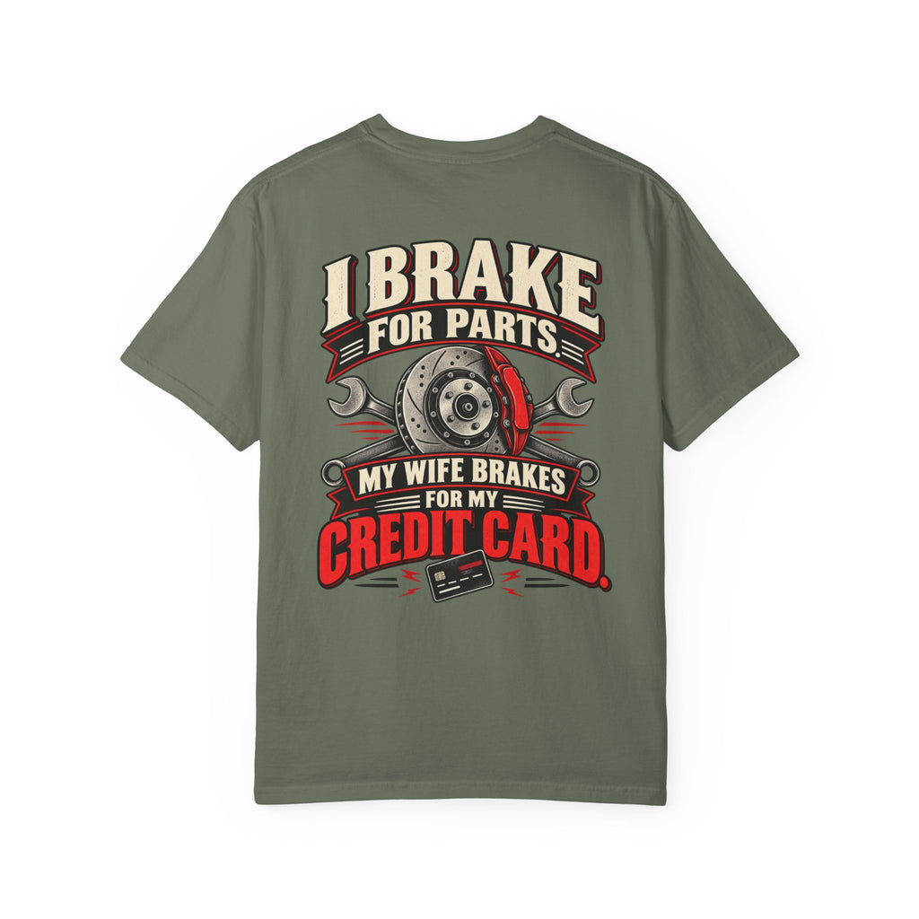 "I Brake for Parts, My Wife Brakes for My Credit Card" Funny Car Life Tee