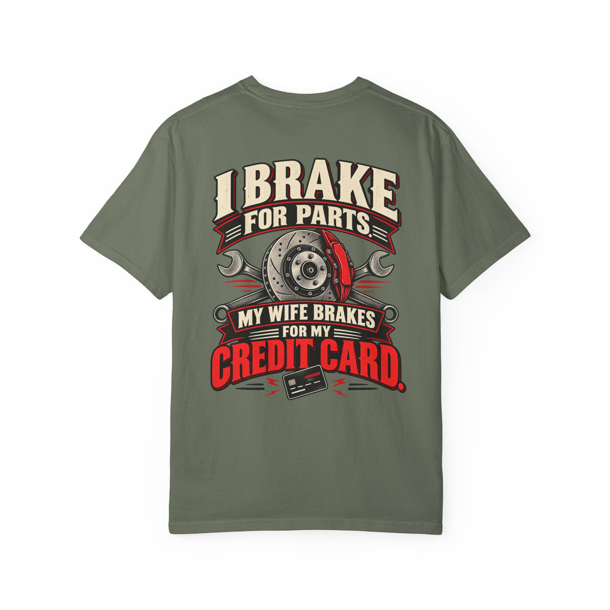 "I Brake for Parts, My Wife Brakes for My Credit Card" Funny Car Life Tee