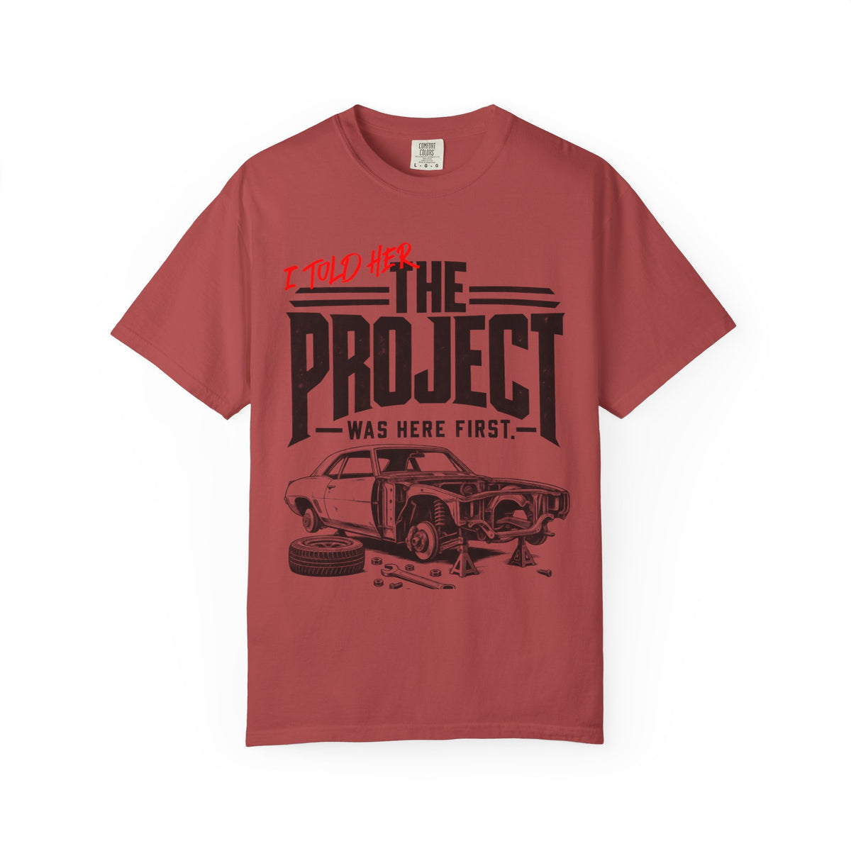 " I Told Her The Project Was Here First"  Vintage Car Culture Tee