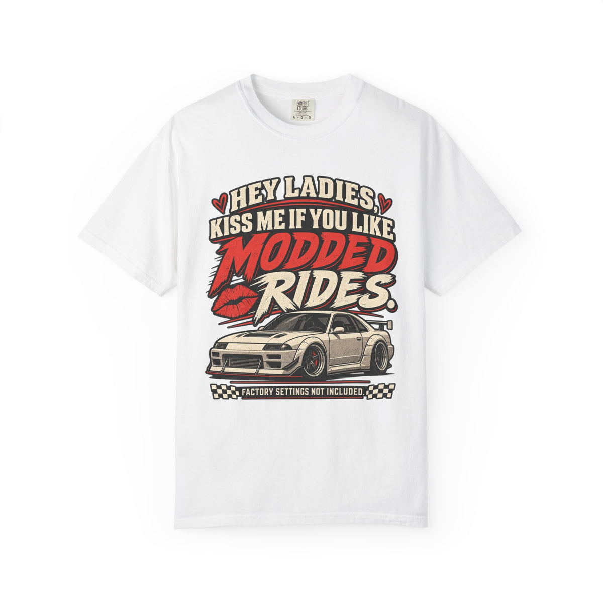 'Hey Ladies Ki$$ Me If You Like Modded Rides' Funny Car Culture Enthusiast T-Shirt