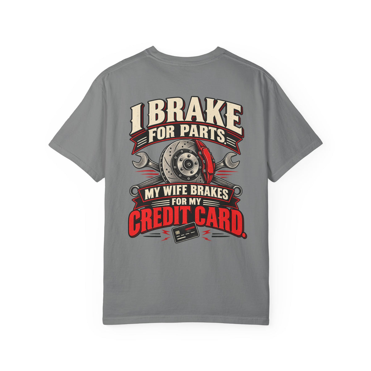 "I Brake for Parts, My Wife Brakes for My Credit Card" Funny Car Life Tee