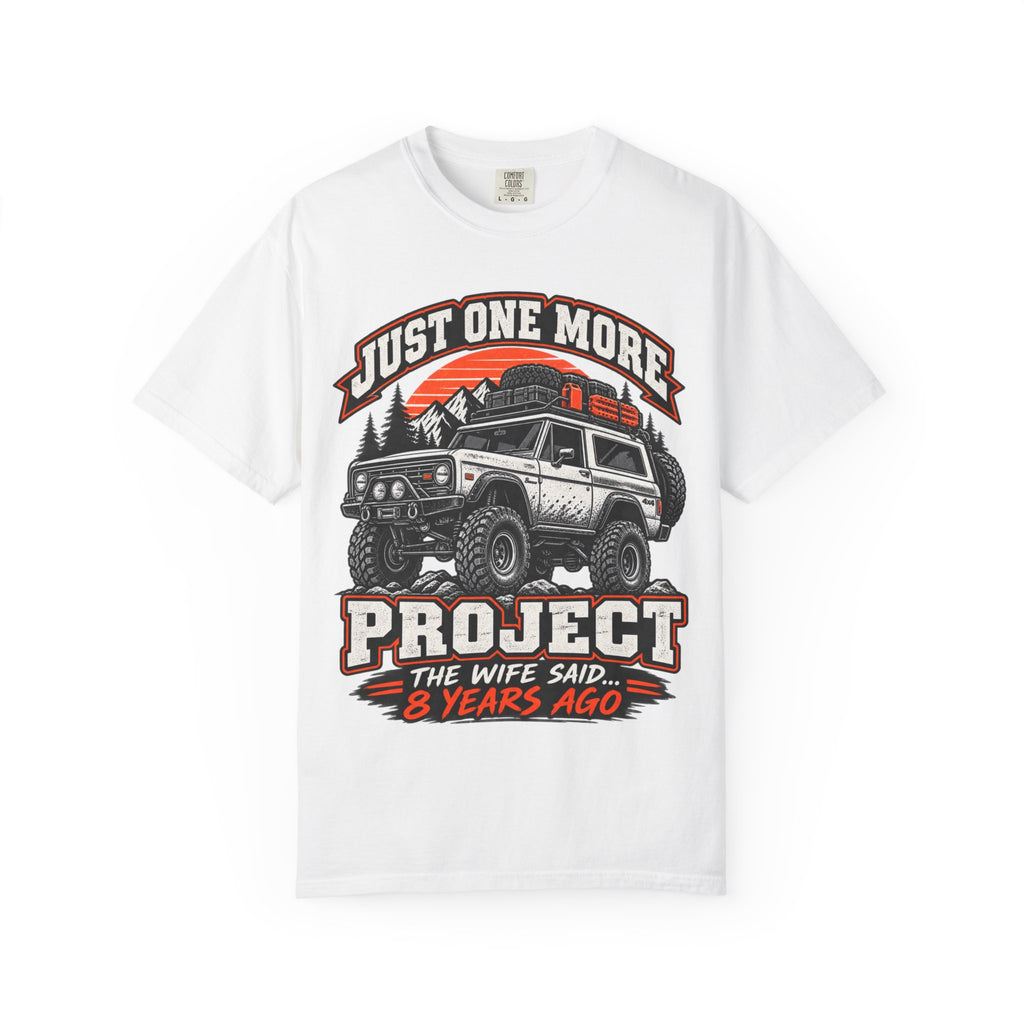 "Just One More Project" Funny Off‑Road Enthusiast Tee