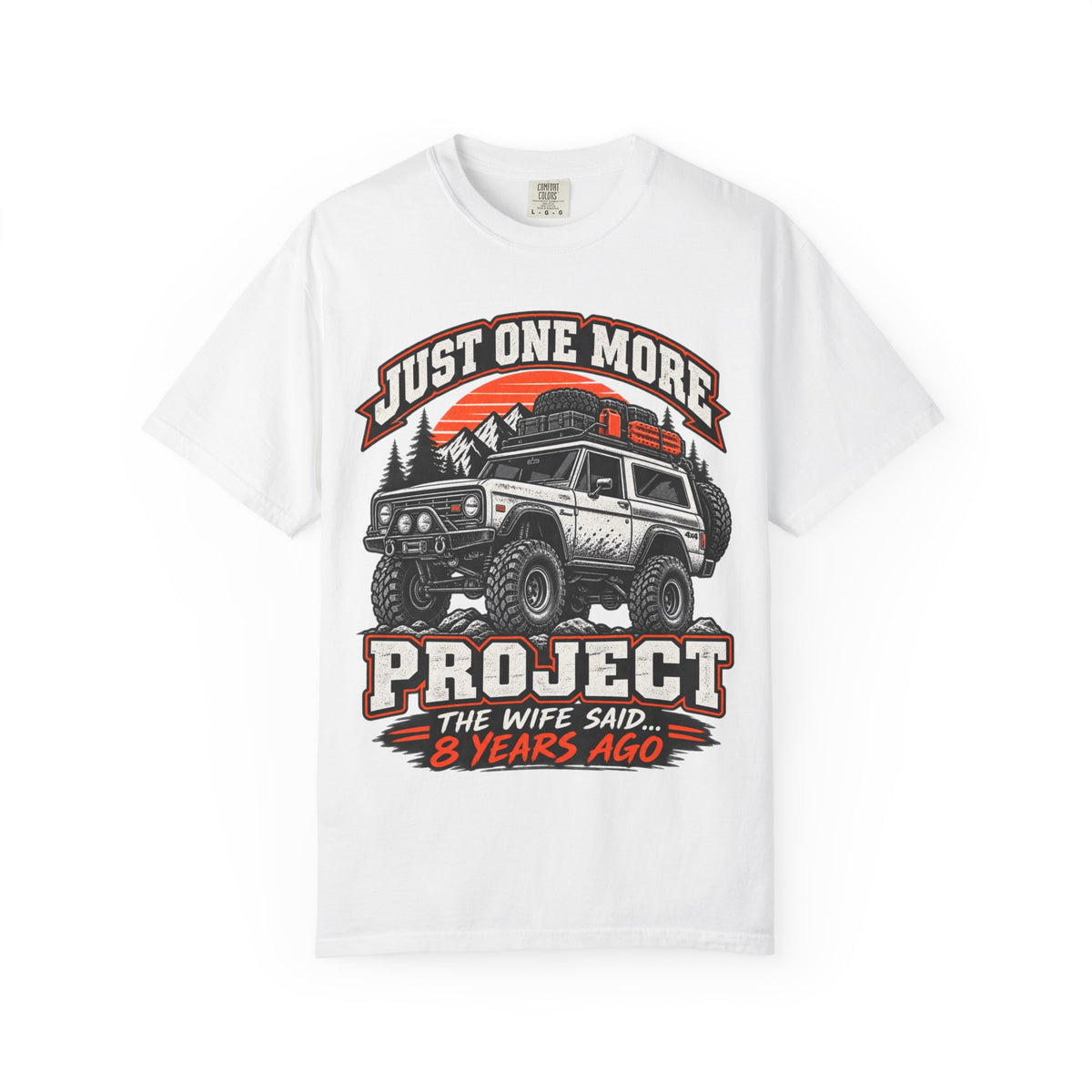 "Just One More Project" Funny Off‑Road Enthusiast Tee