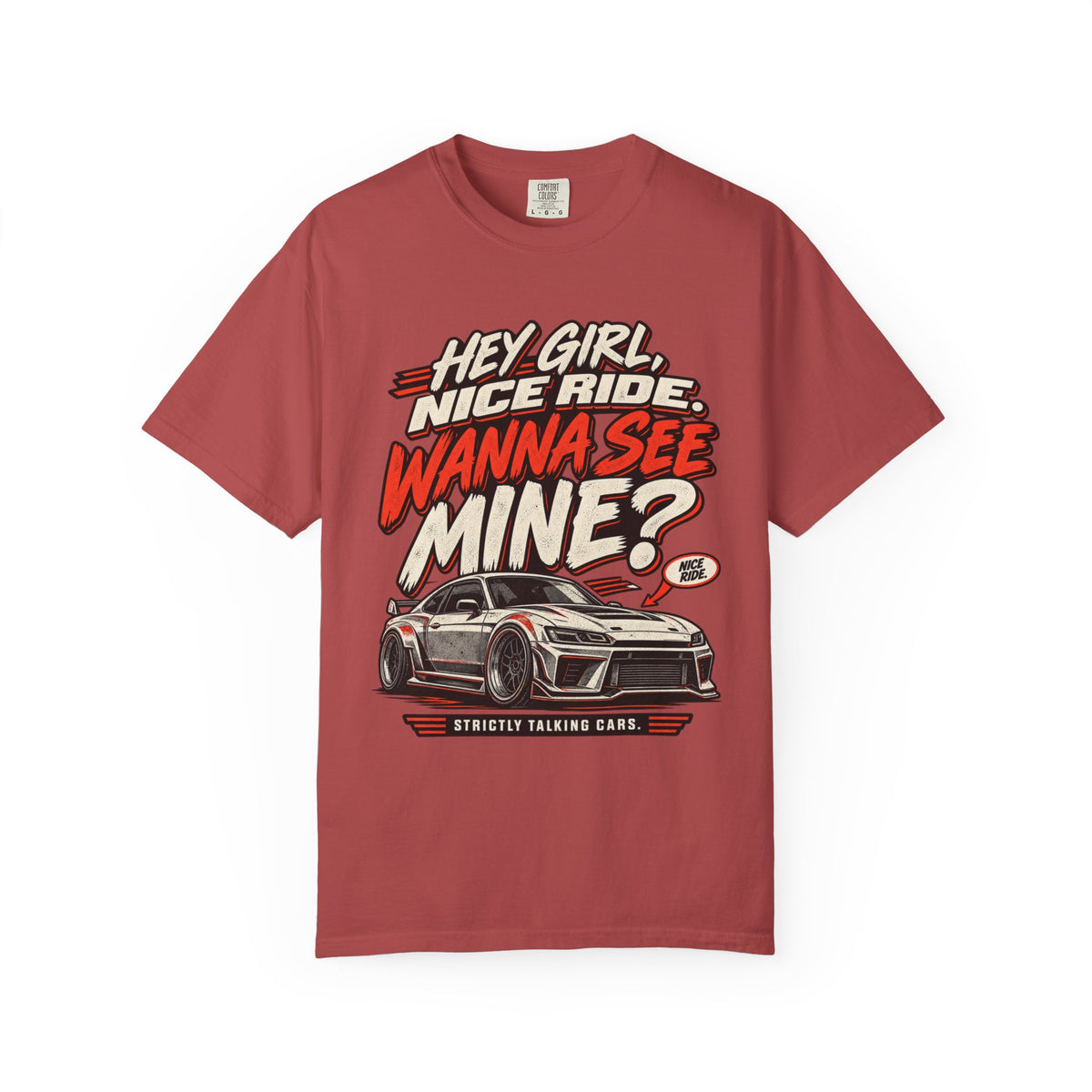 “Hey Girl, Nice Ride, Wanna See Mine?” Relationship Car Life Graphic Tee
