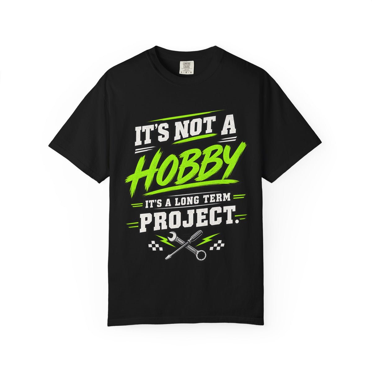 It's Not a Hobby—It's a Long-Term Project Funny T-Shirt