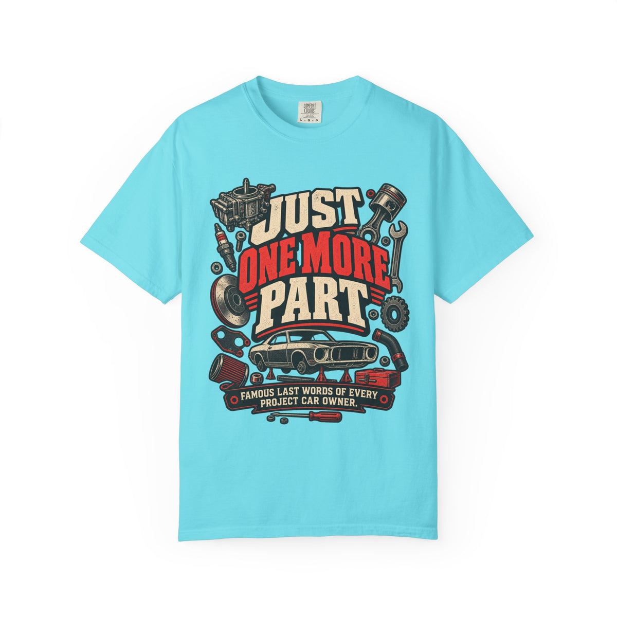Just One More Part T-Shirt — Funny Mechanic Car Project Tee