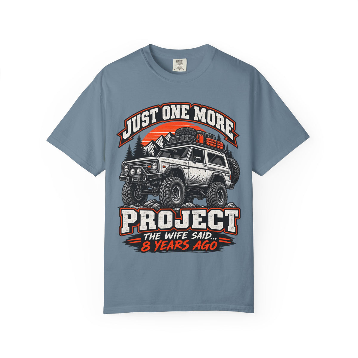 "Just One More Project" Funny Off‑Road Enthusiast Tee