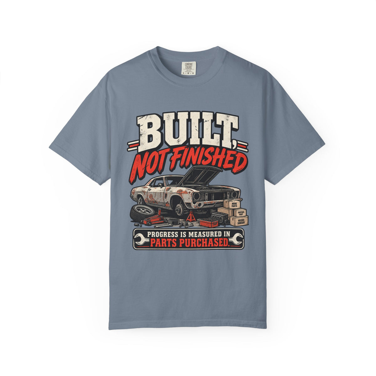 Built Not Finished Car T-Shirt — Funny Muscle Car Restoration Tee ("Progress Is Measured in Parts Purchased")