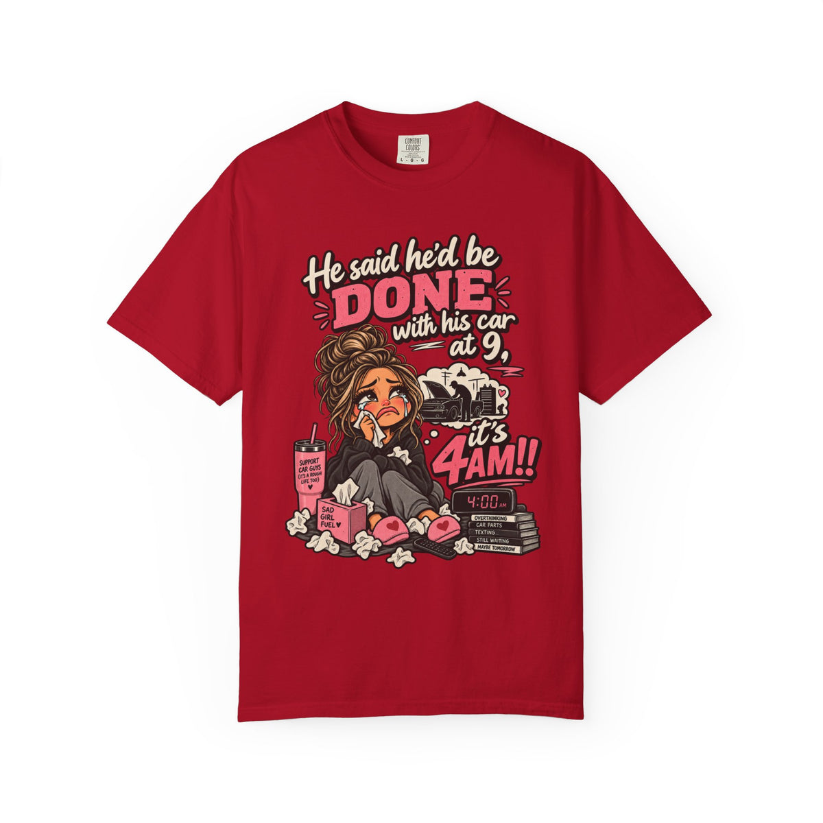 4AM Mama T-Shirt — “He said he’d be DONE with his car at 9… it’s 4AM!” Funny Exhausted Mom Graphic Tee