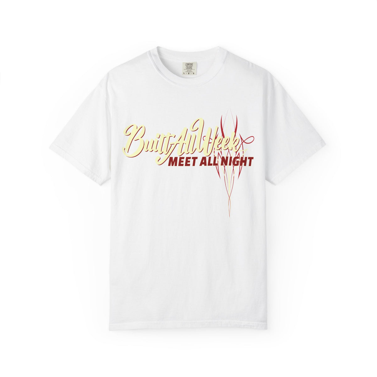 BUILT ALL WEEK- Graphic Tee