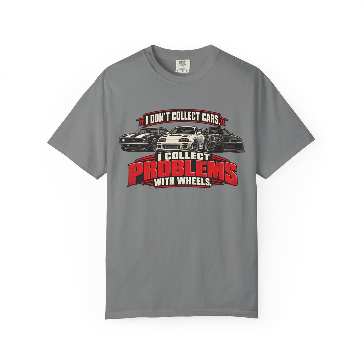 I Don't Collect Cars, I Collect Problems With Wheels T-Shirt - Car Life Funny Tee