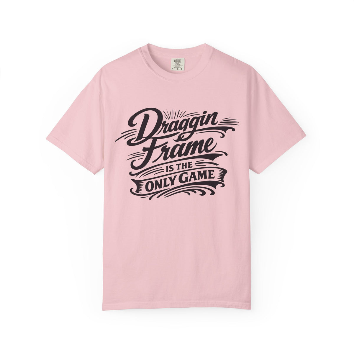 Draggin' Frame Is The Only Game T-Shirt — Retro Script Graphic Tee for Auto Enthusiasts
