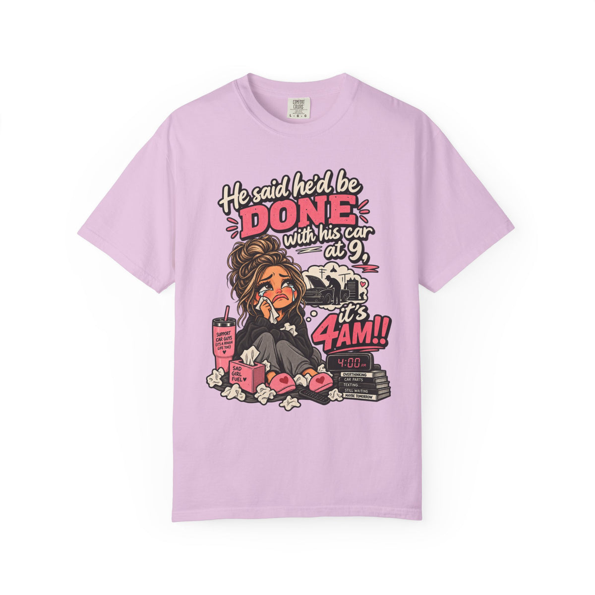 4AM Mama T-Shirt — “He said he’d be DONE with his car at 9… it’s 4AM!” Funny Exhausted Mom Graphic Tee