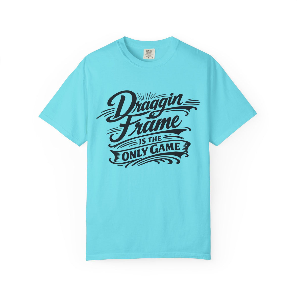 Draggin' Frame Is The Only Game T-Shirt — Retro Script Graphic Tee for Auto Enthusiasts