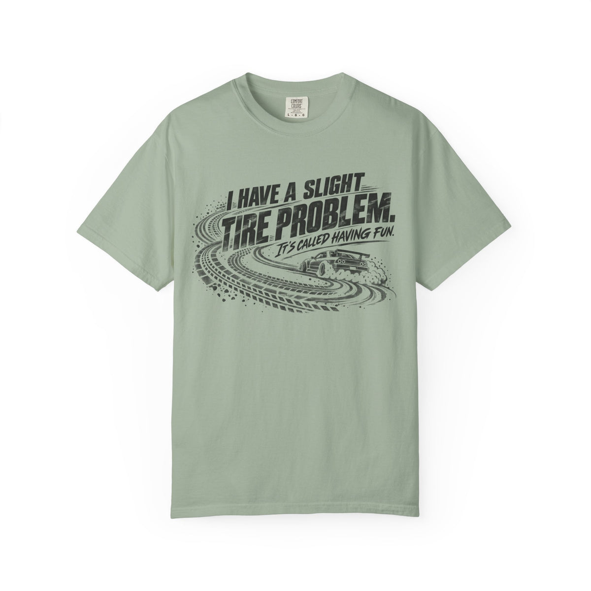 I Have a Slight Tire Problem Funny Racing T-Shirt