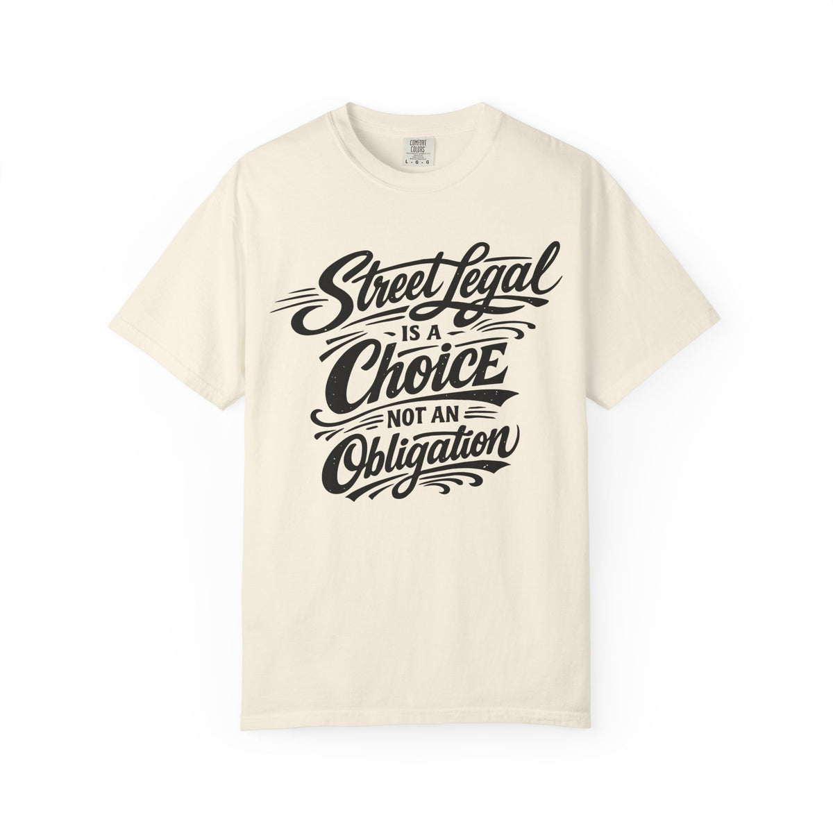 Street Legal Is a Choice T-Shirt — Graphic Car Culture Tee