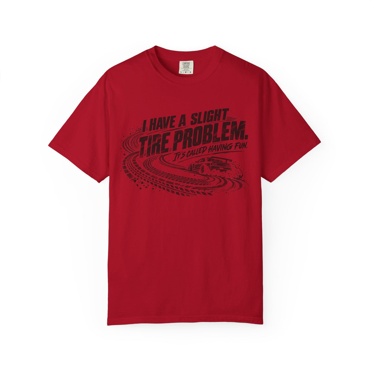 I Have a Slight Tire Problem Funny Racing T-Shirt