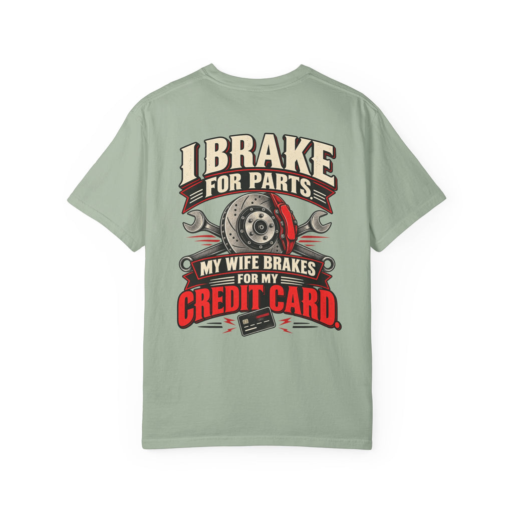 "I Brake for Parts, My Wife Brakes for My Credit Card" Funny Car Life Tee