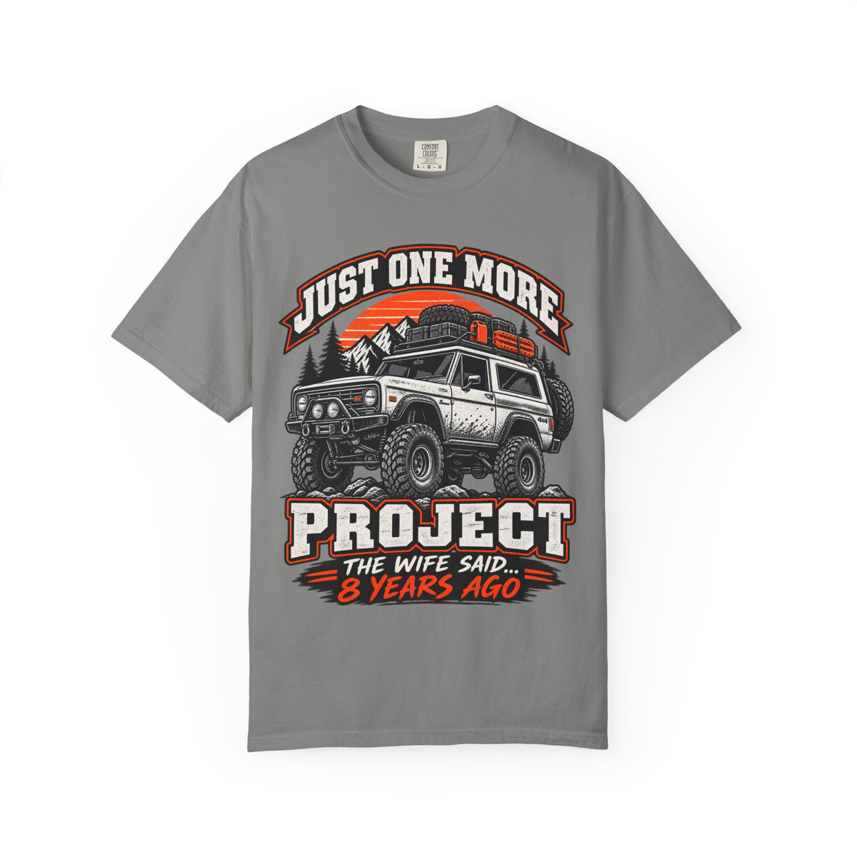"Just One More Project" Funny Off‑Road Enthusiast Tee