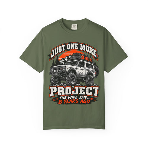 "Just One More Project" Funny Off‑Road Enthusiast Tee