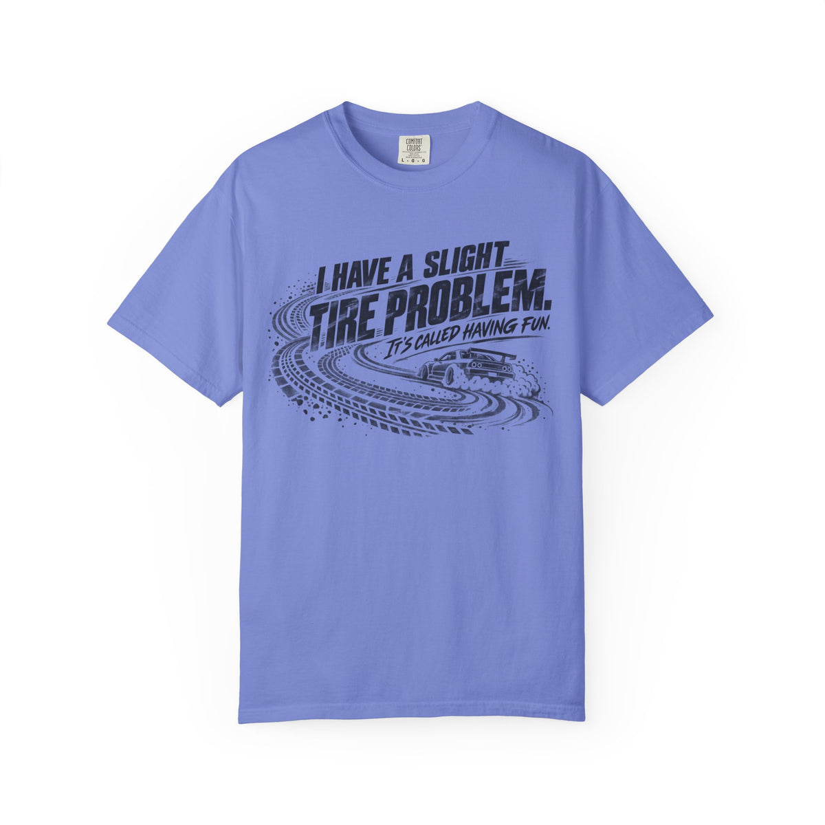 I Have a Slight Tire Problem Funny Racing T-Shirt