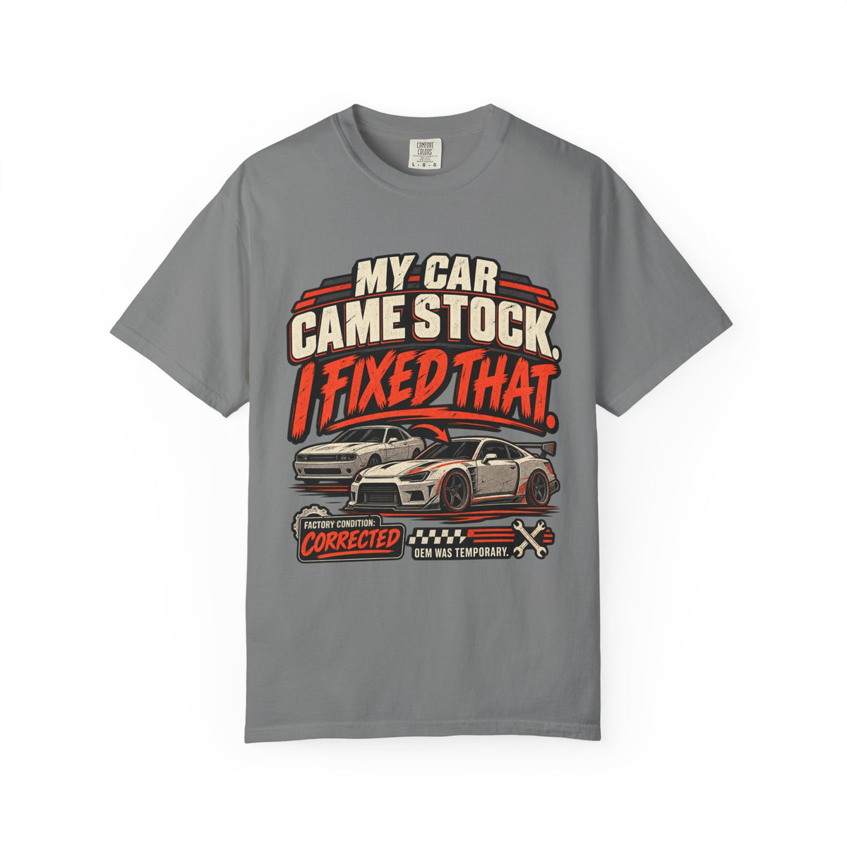 “My Car Came Stock I Fixed That” Automotive Car Life Tee