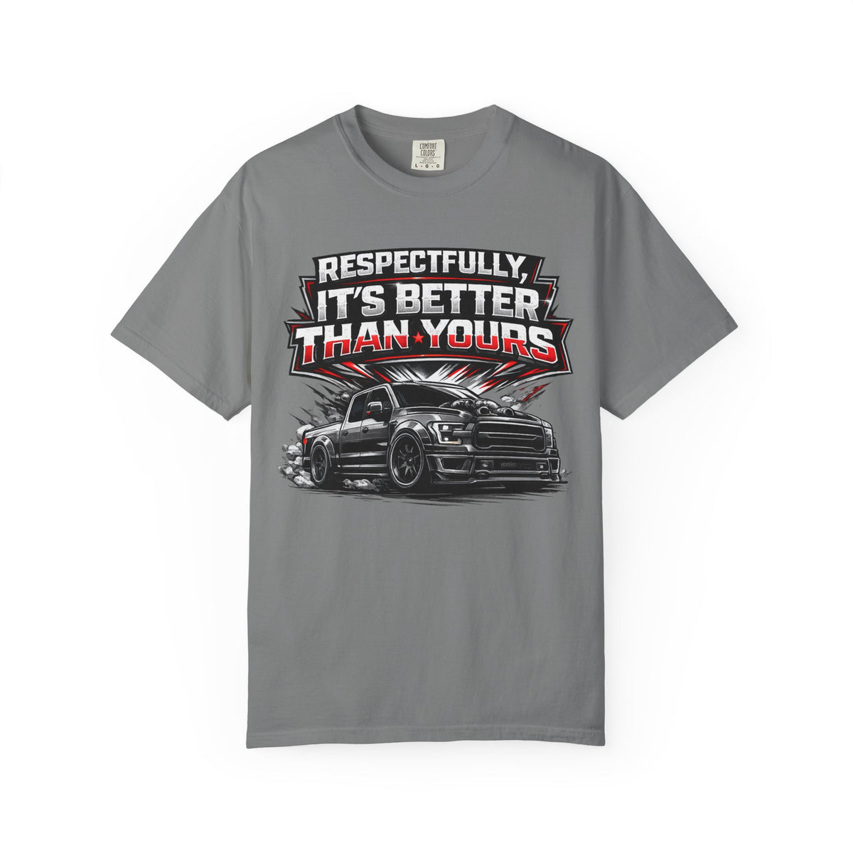"Better than yours" Funny Truck Culture Tee