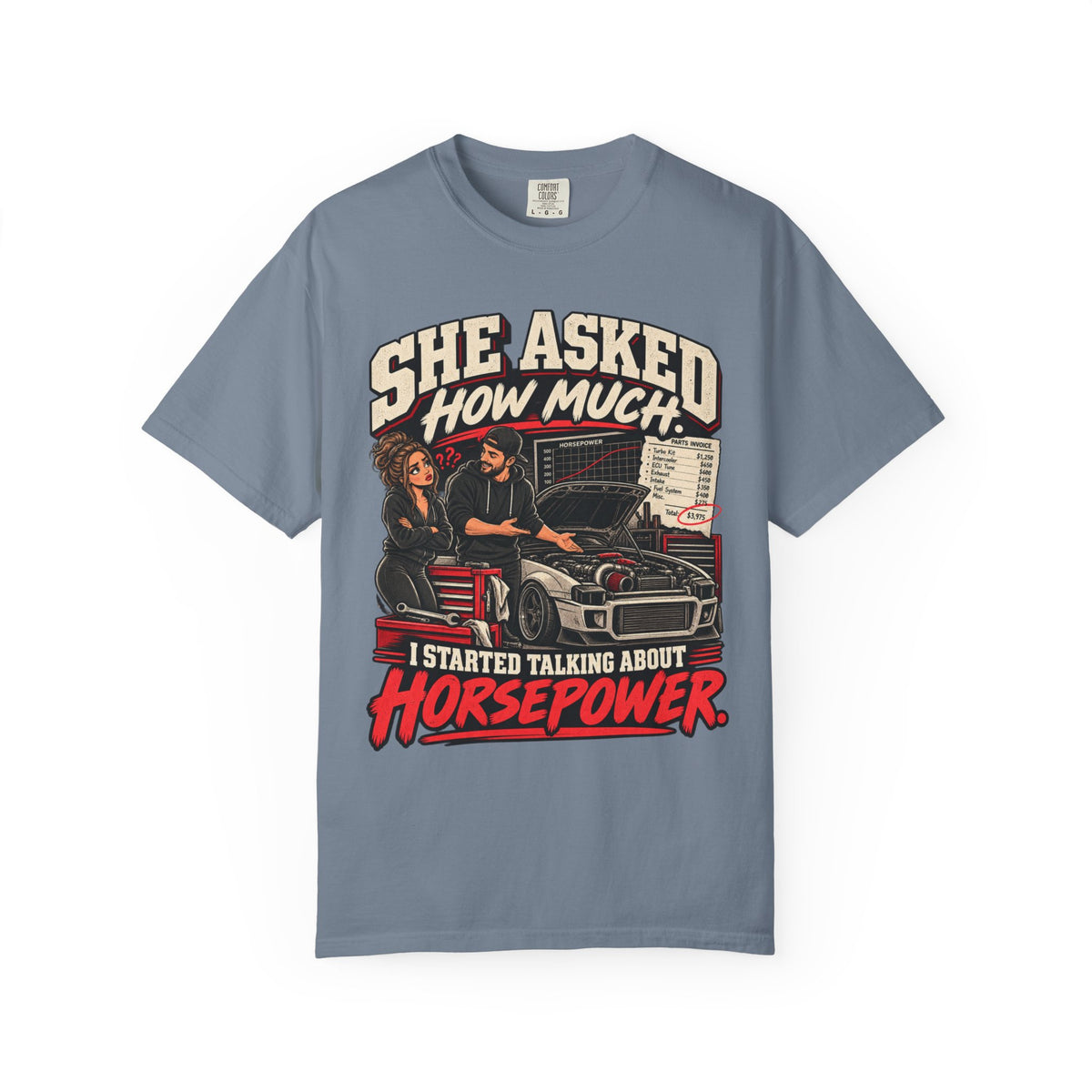 She Asked How Much Horsepower - Graphic Funny Relationship Car life T-Shirt