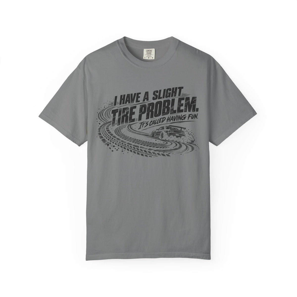 I Have a Slight Tire Problem Funny Racing T-Shirt
