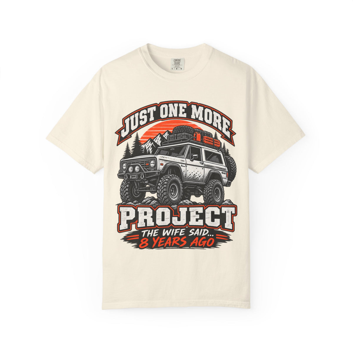"Just One More Project" Funny Off‑Road Enthusiast Tee