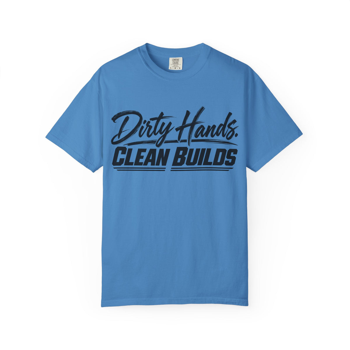 "Dirty Hands Clean Builds" T-Shirt